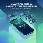 Master Always-On Display: Setup & Fix Battery Drain on Android & iPhone Always-on Display